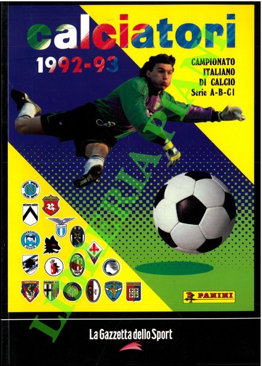 Calciatori. La raccolta completa degli album Panini. 1992-93.