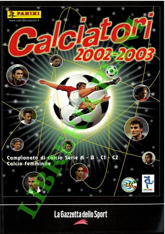 Calciatori. La raccolta completa degli album Panini. 2002-03.
