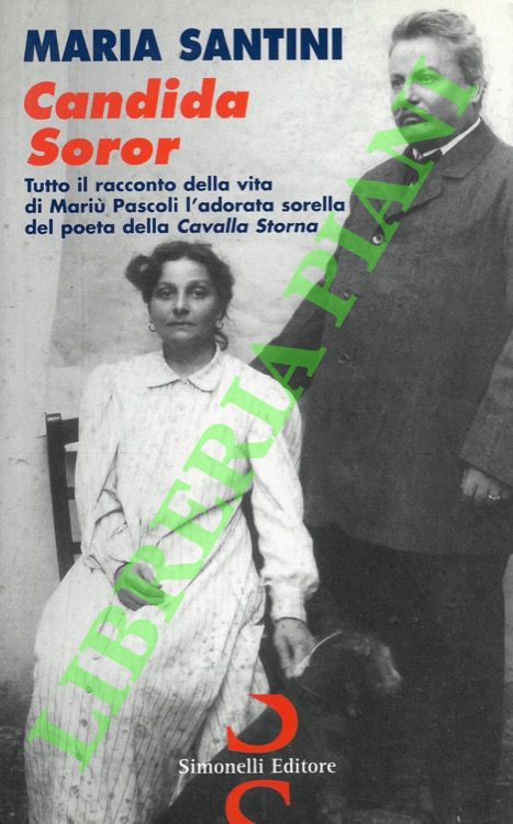 Candida soror. Tutto il racconto della vita di Mariù Pascoli …