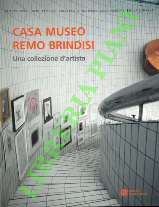 Casa Museo Remo Brindisi. Una collezione d'artista. Dall'archivio all'inventario.