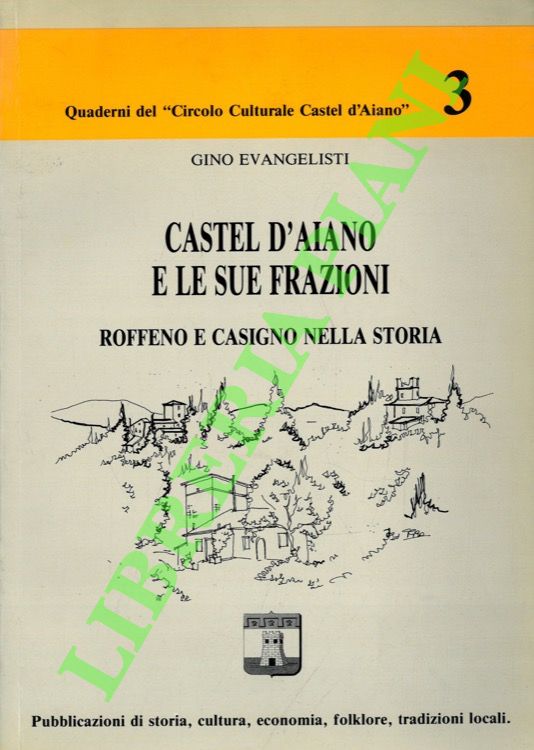 Castel d'Aiano e le sue frazioni. Roffeno e Casigno nella …