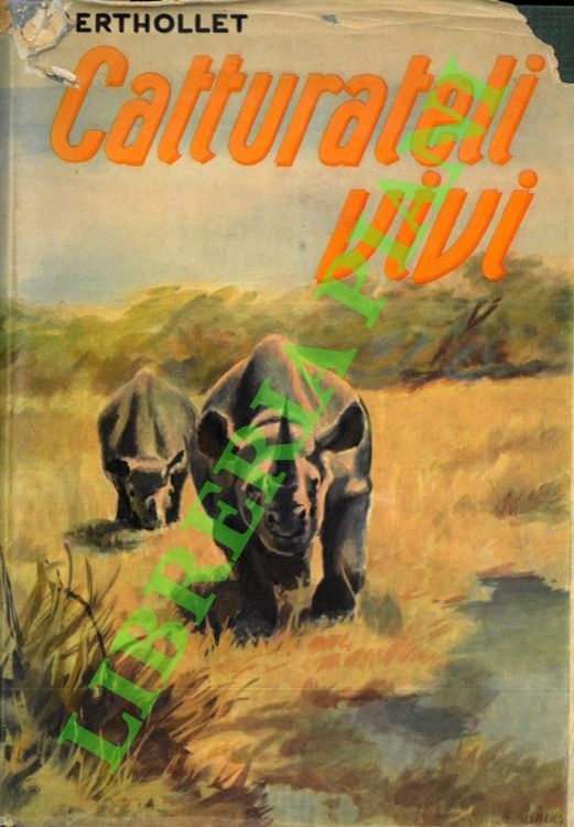 Catturateli vivi. Quarant'anni a tu per tu con gli animali …
