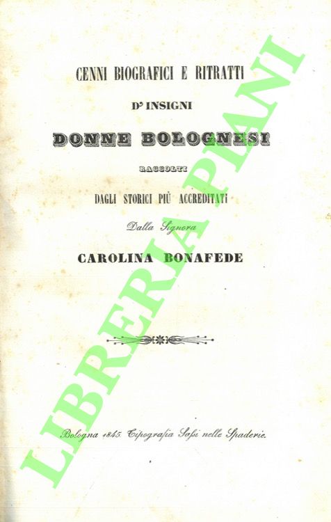 Cenni biografici e ritratti d'insigni donne bolognesi raccolti dagli storici …