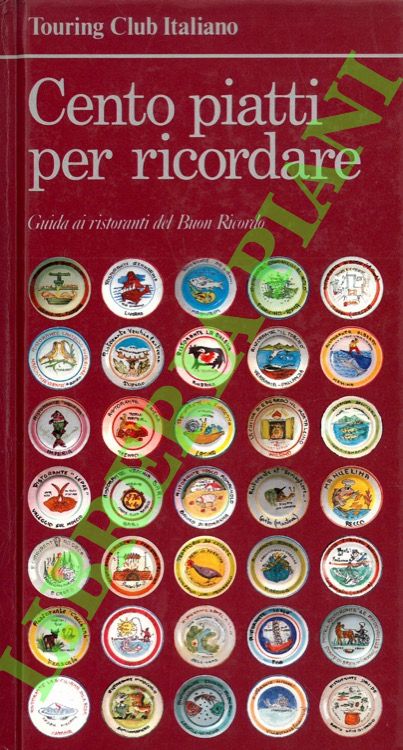 Cento piatti per ricordare. Guida ai ristoranti del Buon Ricordo.