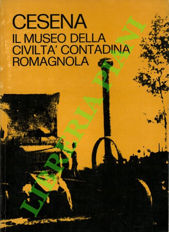 Cesena. Il museo della civiltà contadina romagnola. SEGUITO DA: Dialoghi …