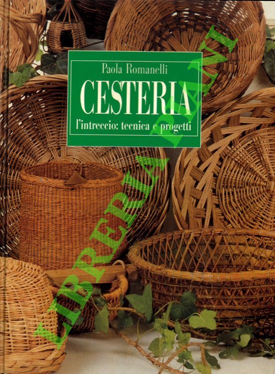 Cesteria. L'intreccio: tecnica e progetti.
