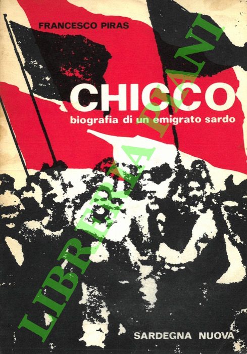 Chicco. Biografia di un emigrato sardo.