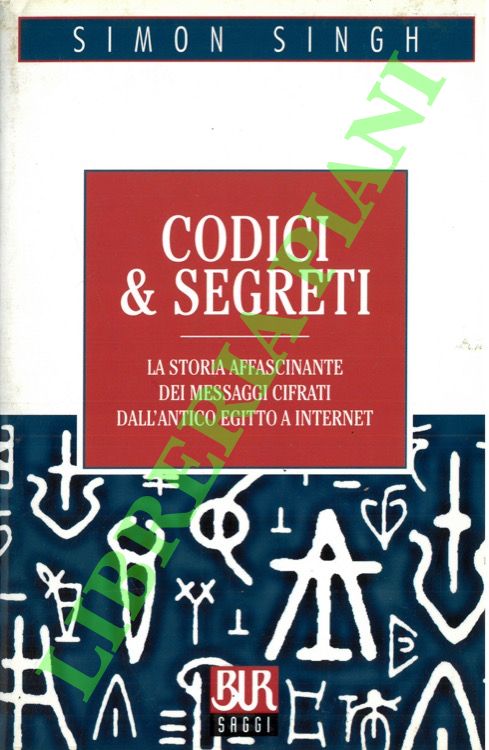 Codici & segreti. La storia affasciinante dei messaggi cifrati dall'antico …