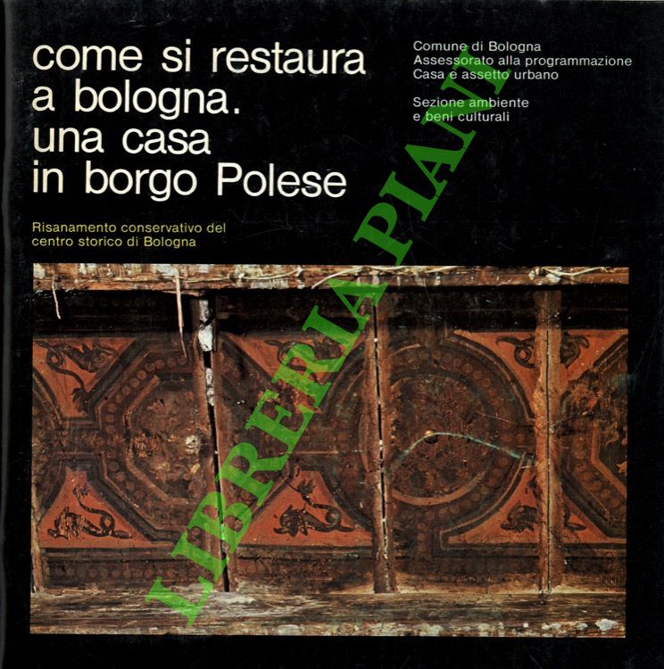 Come si restaura a Bologna. Una casa in borgo Polese.