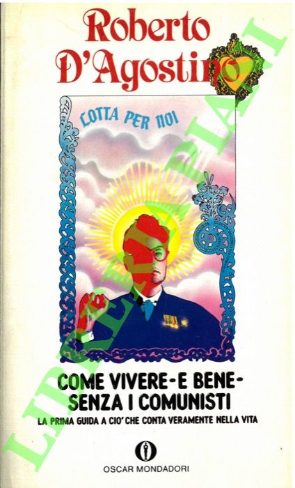 Come vivere - e bene - senza i comunisti. La …