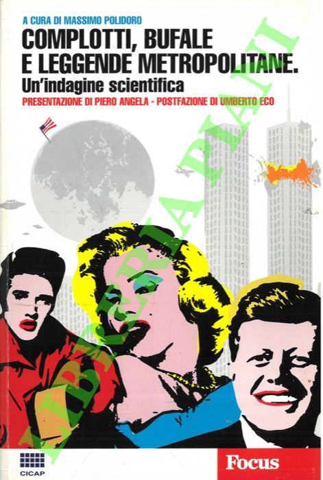 Complotti, bufale e leggende metropolitane. Un'indagine scientifica.