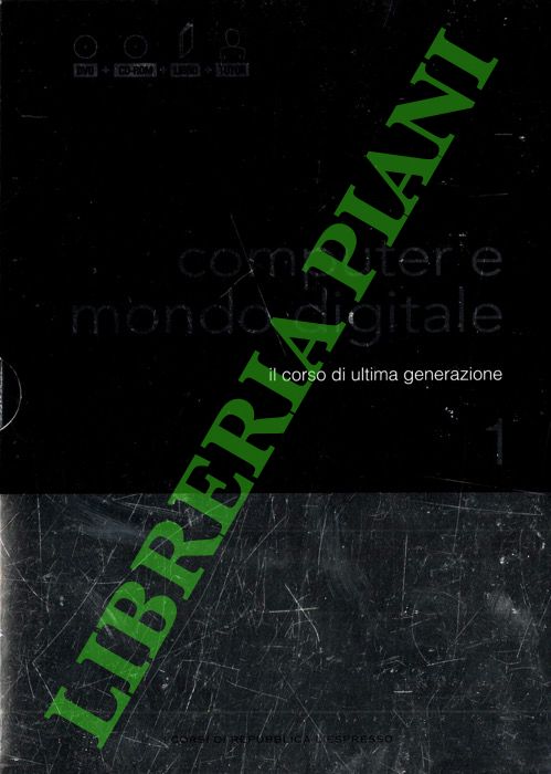 Computer e mondo digitale. Il corso di ultima generazione.
