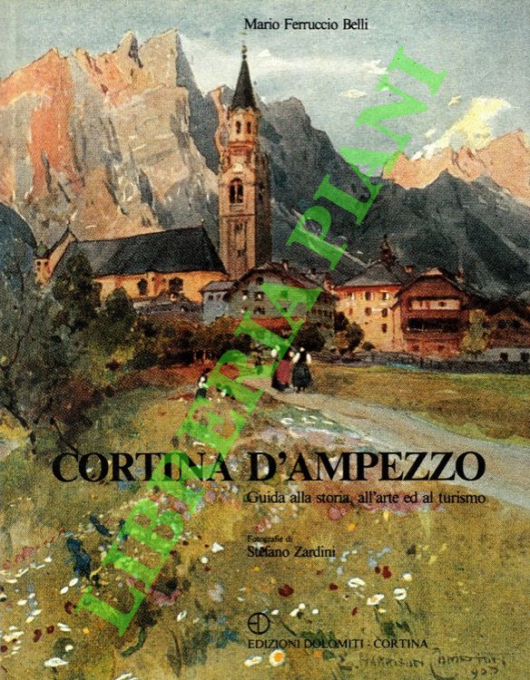 Cortina d'Ampezzo. Guida alla storia, all'arte ed al turismo.