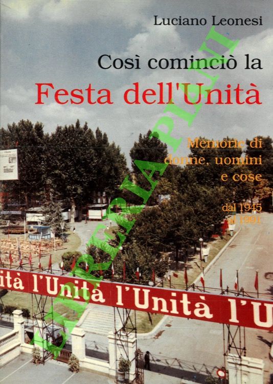 Così cominciò la Festa de l'Unità! Memorie di donne, uomini …