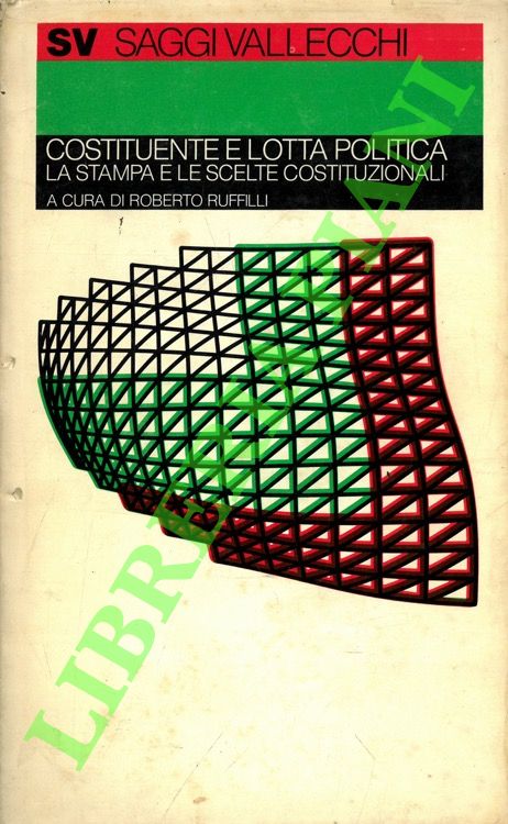 Costituente e lotta politica. La stampa e le scelte costituzionali.