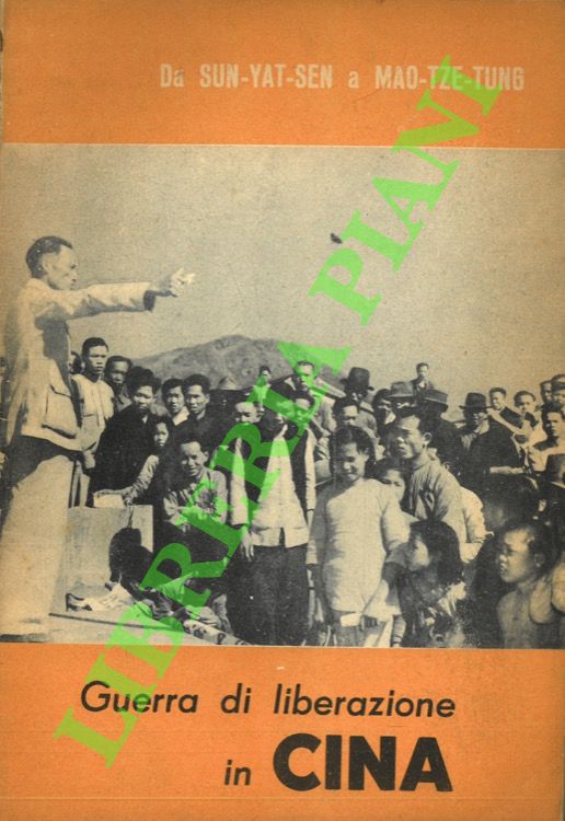 Da Sun-Yat-Sen a Mao-Tze-Tung. Guerra di liberazione in Cina.