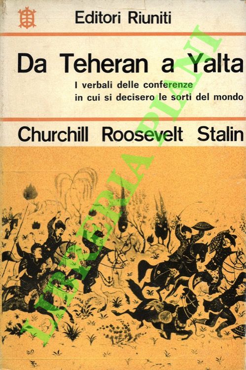 Da Teheran a Yalta. Verbali delle conferenze dei capi di …