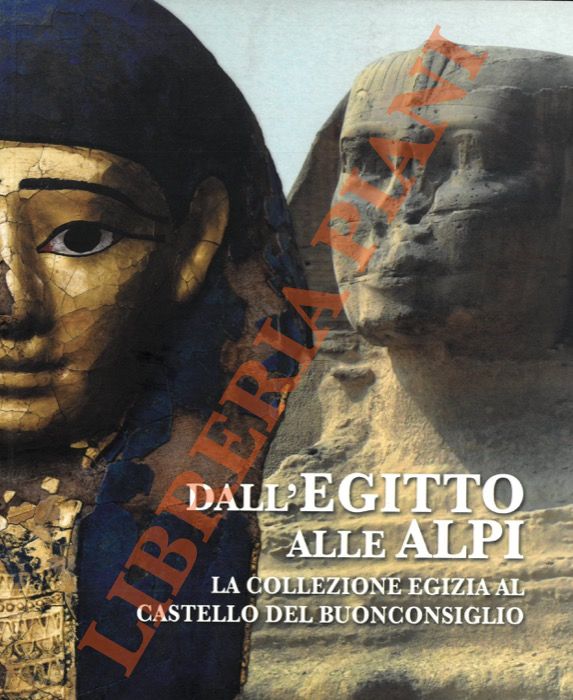 Dall'Egitto alle Alpi. La collezione egizia al Castello del Buonconsiglio.