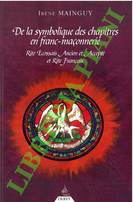 De la symbolique des chapitres en franc-maçonnerie. Rite ecossais ancien …