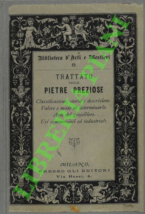Delle pietre preziose. Cllassificazione, storia e descrizione delle medesime. Valore …