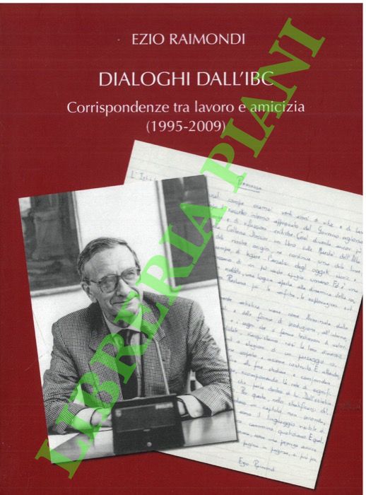 Dialoghi dall'IBC. Corrispondenza tra lavoro e amicizia (1995-2009).