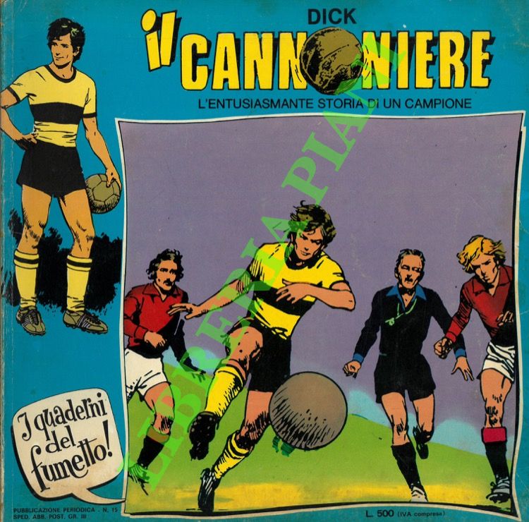 Dick il cannoniere. L'entusiamante storia di un campione.