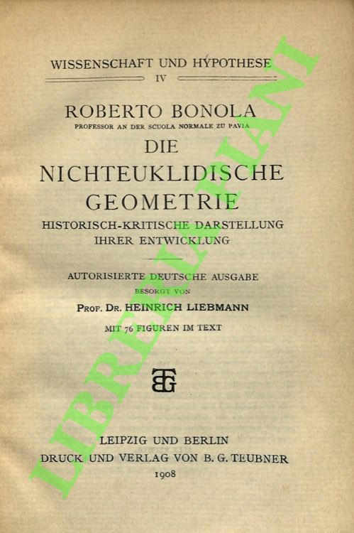 Die Nichteuklidische Geometrie: Historisch-Kritische Darstellung Ihrer Entwicklung.