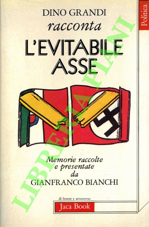 Dino Grandi racconta l'evitabile Asse.