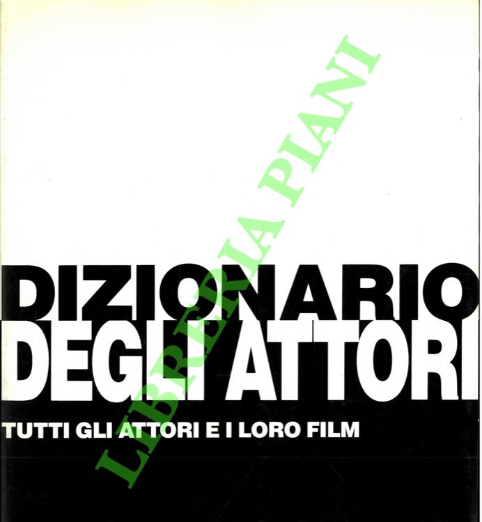 Dizionario degli attori. Tutti gli attori e i loro film.