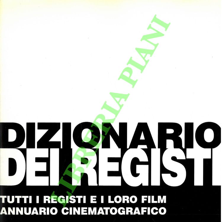 Dizionario dei registi. Tutti i registi e i loro film. …