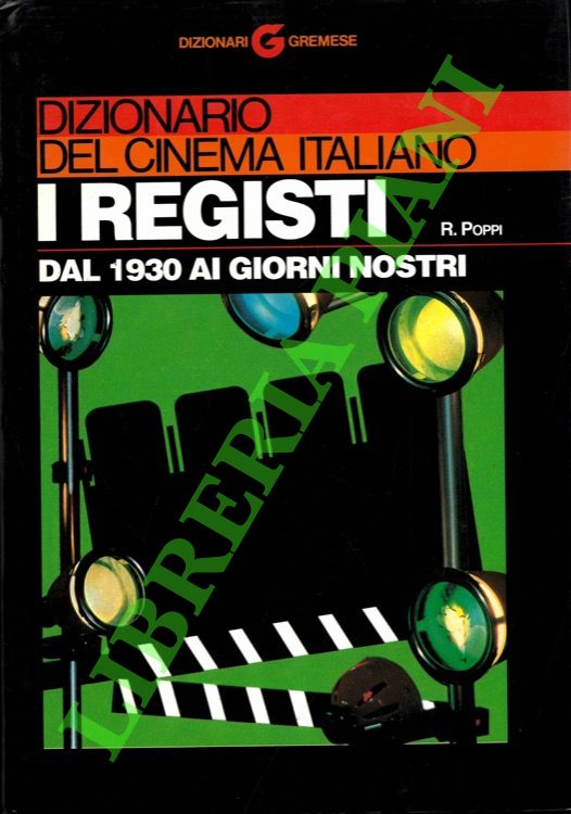 Dizionario del cinema italiano. I registi. Dal 1930 ai giorni …