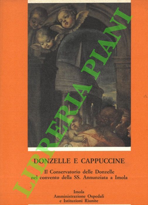 Donzelle e Cappuccine. Il Conservatorio delle Donzelle nel convento della …