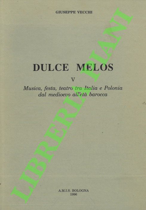 Dulce Melos. V. Musica, festa, teatro tra Italia e Polonia …