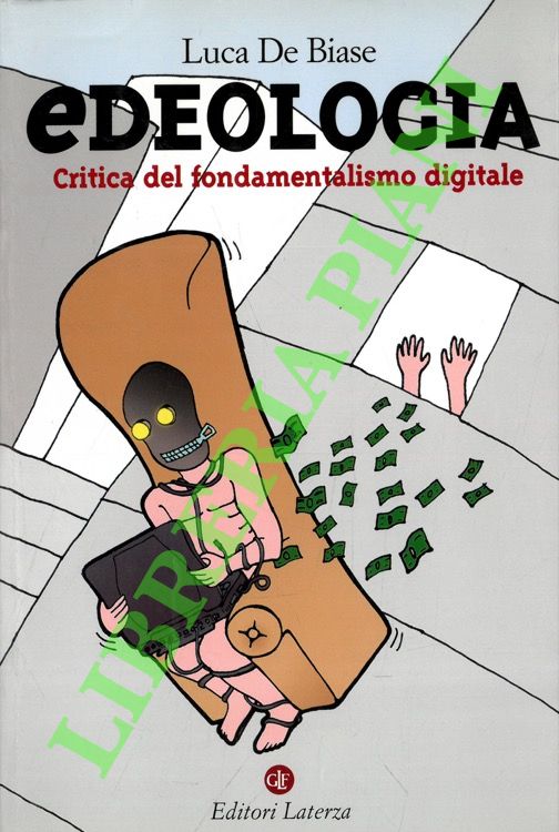 Edeologia. Critica del fondamentalismo digitale.