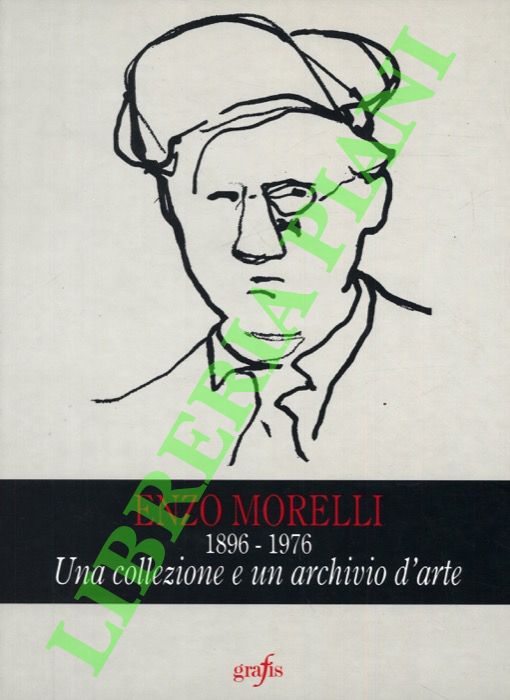 Enzo Morelli. 1896-1976. Una collezione e un Archivio d'arte.