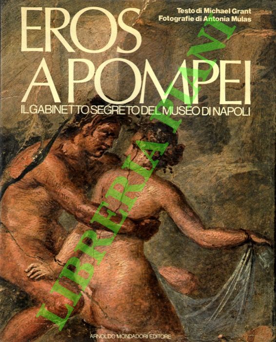Eros a Pompei. Il gabinetto segreto del Museo di Napoli.
