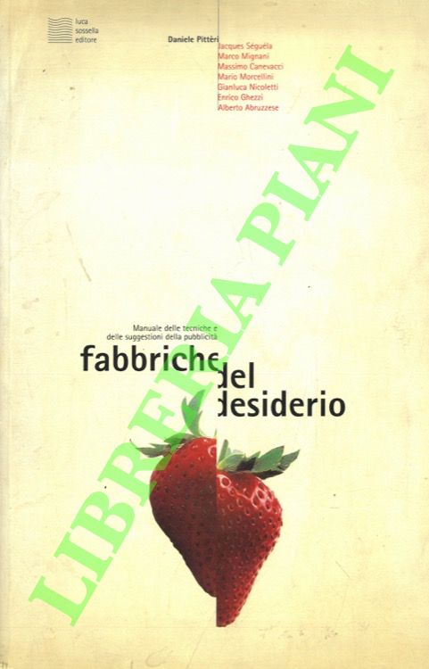 Fabbriche del desiderio. Manuale delle tecniche e delle suggestioni della …