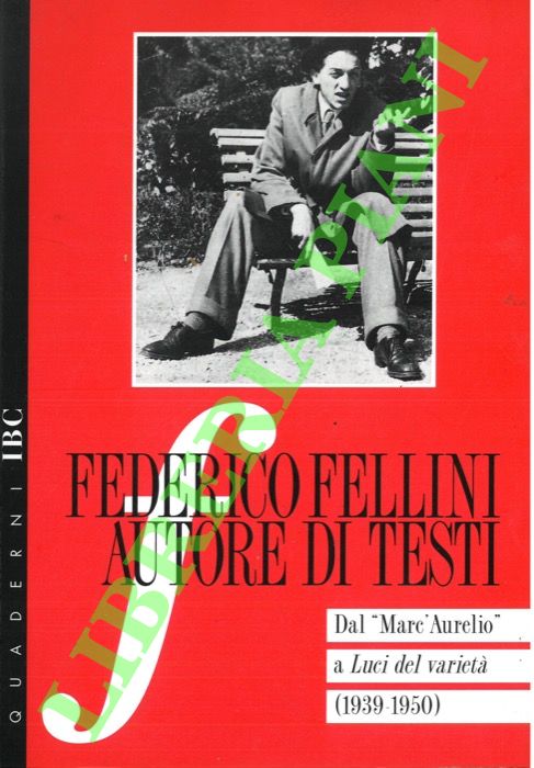 Federico Fellini. Autore di testi. Dal “Marc'Aurelio” a Luci del …