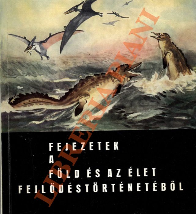 Fejezetek a fold és az élet fejlodéstorténetébol.