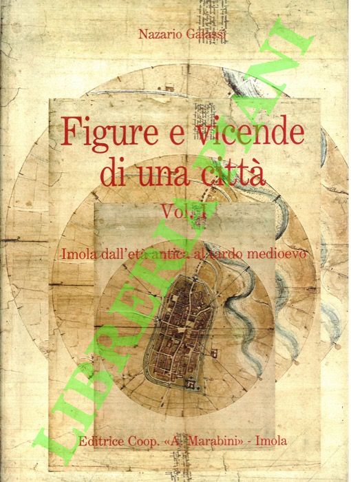 Figure e vicende di una città. Vol. I: Imola dall'età …