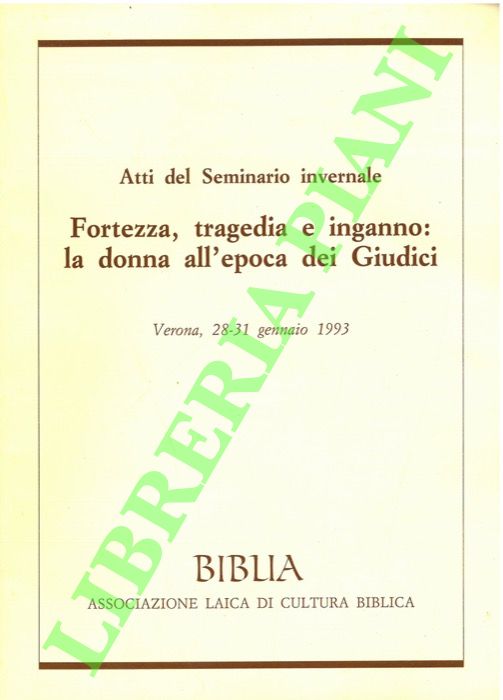 Fortezza, tragedia e inganno : la donna all'epoca dei Giudici.