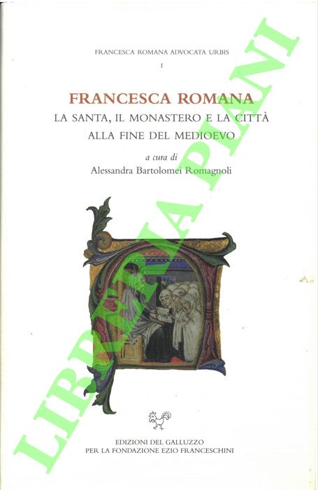 Francesca Romania. La Santa, il monastero e la città alla …