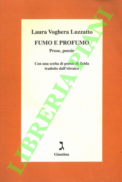 Fumo e profumo. Prose, poesie. Con una scelta di poesie …