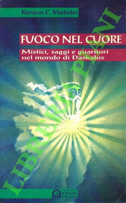 Fuoco nel cuore. Mistici, saggi e guaritori nel mondo di …