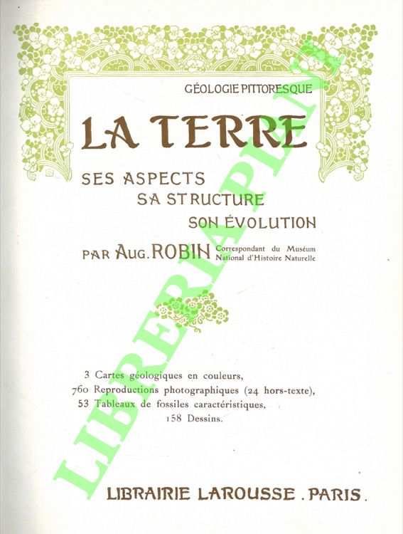 Géologie pittoresque. La terre. Ses aspects, sa structure, son evolution.