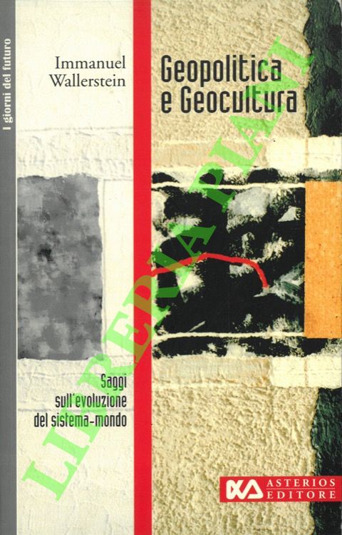 Geopolitica e geocultura. Saggi sull'evoluzione del sistema-mondo.
