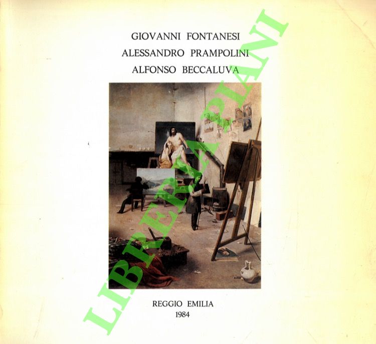 Giovanni Fontanesi, Alessandro Prampolini, Alfonso Beccaluva. Paesaggisti reggiani dell'Ottocento.