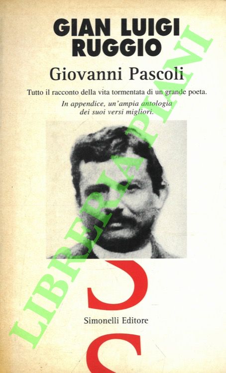 Giovanni Pascoli. Tutto il racconto tormentata di un grande poeta.