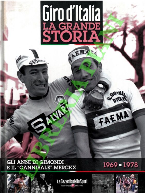 Giro d'Italia: la grande storia. Gli anni di Gimondi e …
