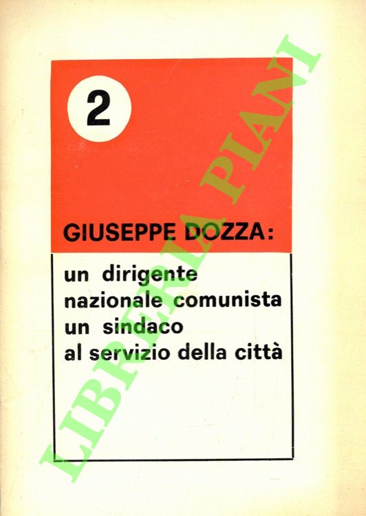 Giuseppe Dozza. Un dirigente nazionale comunista, un sindaco al servizio …